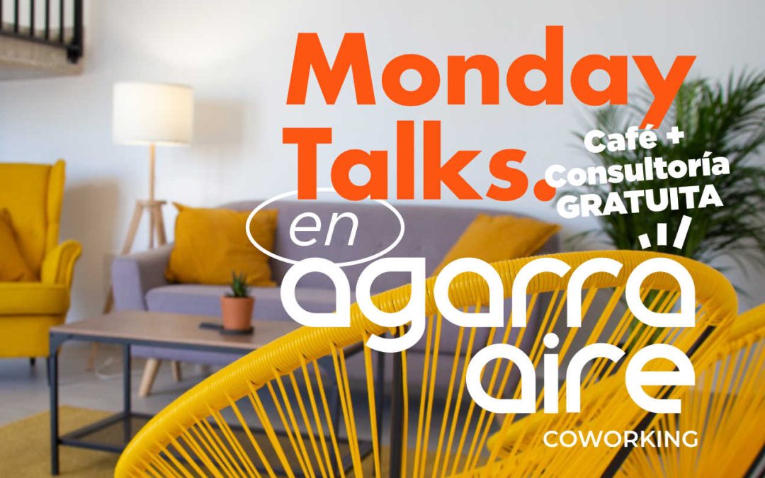 Monday Talks en Agarra Aire Coworking.